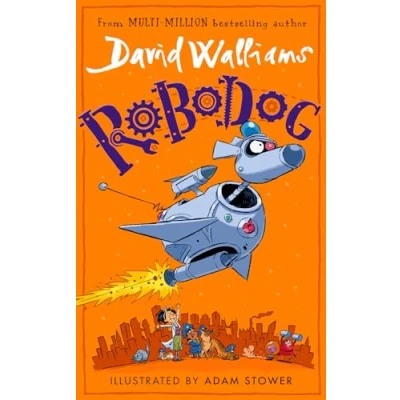 Abbildung von Robodog: An incredibly funny illustrated children’s book from the multi million bestselling author of SPACEBOY