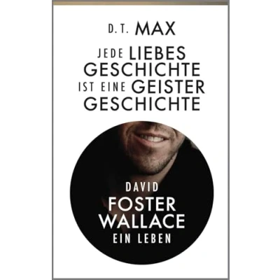 Abbildung von Jede Liebesgeschichte ist eine Geistergeschichte: David Foster Wallace. Ein Leben