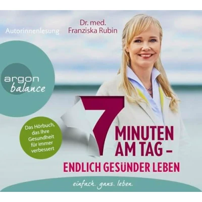 Abbildung von 7 Minuten am Tag: Endlich gesünder leben. das Hörbuch, Ihre Gesundheit für immer verbessert.