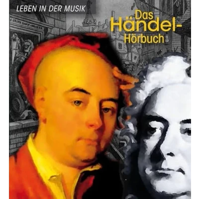 Abbildung von Das Händel Hörbuch Leben in der Musik: Eine klingende Biografie Mit zahlreichen Briefen von und seinen Zeitgenossen: Biografie. Musikbeispielen