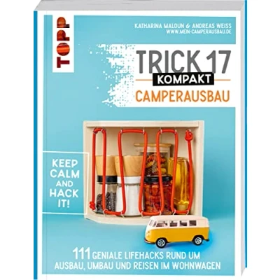 Abbildung von Trick 17 kompakt Camperausbau: 111 geniale Lifehacks rund um Ausbau, Umbau und Reisen im Wohnwagen. Inkl. zahlreicher Tipps zum Geld, Gewicht Platz sparen