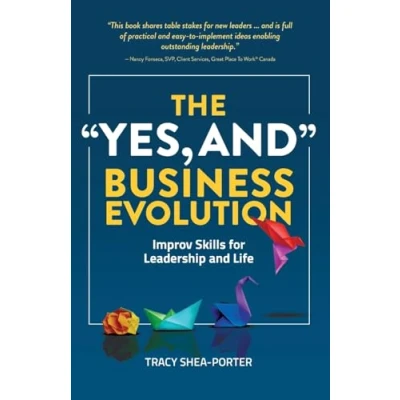 Abbildung von The &quot;Yes, And&quot; Business Evolution: Improv Skills for Leadership and Life
