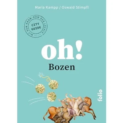 Abbildung von Oh! Bozen: Eintauchen und Staunen. der Stadtführer mit dem Know how Locals (Oh! Das Lese Reisebuch)