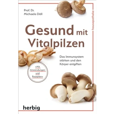 Abbildung von Gesund mit Vitalpilzen: Das Immunsystem stärken und den Körper entgiften