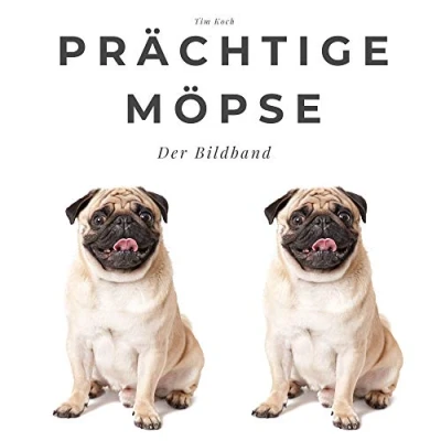 Abbildung von Prächtige Möpse: Der Bildband: Bildband. Sonderausgabe, verfügbar nur bei Amazon
