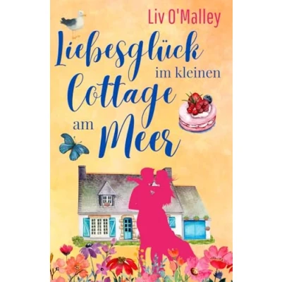 Abbildung von Liebesglück im kleinen Cottage am Meer: Ein Wohlfühl Sommerroman in Cornwall!