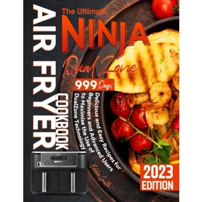 Abbildung von the Ultimate Ninja Dual Zone Air Fryer Cookbook: 999 Days Delicious and Easy Recipes for Beginners Advanced Users to Maximise Use of DualZone Technology