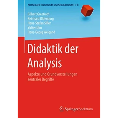 Abbildung von Didaktik der Analysis: Aspekte und Grundvorstellungen zentraler Begriffe (Mathematik Primarstufe Sekundarstufe I + II)