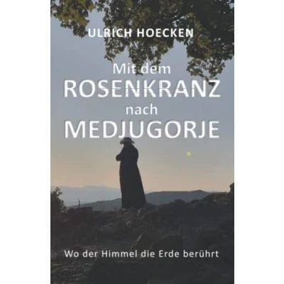 Abbildung von Mit dem Rosenkranz nach Medjugorje: Wo der Himmel die Erde berührt