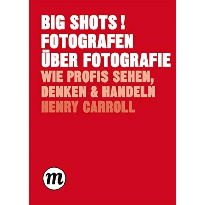 Abbildung von BIG SHOTS! Fotografen über Fotografie Wie Profis sehen, denken und handeln (Midas Collection)