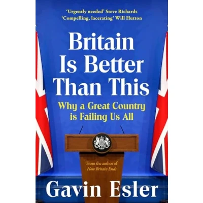 Abbildung von Britain is Better Than This: Why a Great Country Failing Us All