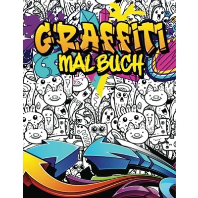 Abbildung von Graffiti Malbuch: 50+ Wunderschöne Illustrierte Mit Streetart Malvorlagen Für Erwachsene &amp; Kinder und Jungen Erstaunlichen zum Ausmalen Stressabbau Entspannung