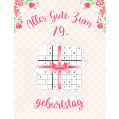 Abbildung von Alles gute zum 79. Geburtstag: Geburtstagsgeschenk für Frauen 79 Jahre, Sudoku Buch Geschenk mit 80 Rätseln von Leicht bis Schwer Lösungen, Geburtstag jährige Frau
