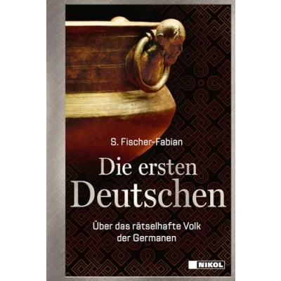 Abbildung von Die ersten Deutschen: Über das rätselhafte Volk der Germanen
