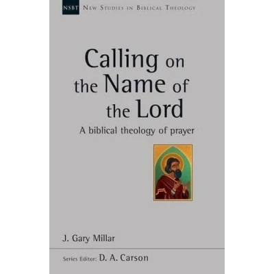 Abbildung von Calling on the Name Of Lord: A Biblical Theology Prayer (New Studies in Theology)