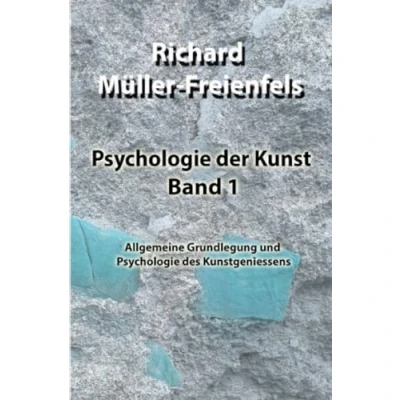 Abbildung von Psychologie der Kunst. Band 1: Allgemeine Grundlegung und des Kunstgeniessens