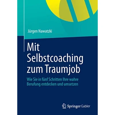 Abbildung von Mit Selbstcoaching zum Traumjob: Wie Sie in fünf Schritten Ihre wahre Berufung entdecken und umsetzen
