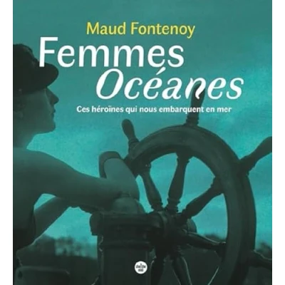 Abbildung von Femmes Océanes Ces héroïnes qui nous embarquent en mer