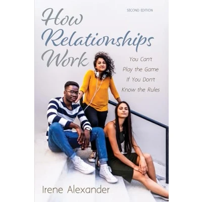Abbildung von How Relationships Work, Second Edition: You Can&#039;t Play the Game If Don&#039;t Know Rules