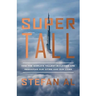 Abbildung von Supertall How the World&#039;s Tallest Buildings Are Reshaping Our Cities and Lives