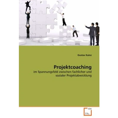 Abbildung von Projektcoaching: im Spannungsfeld zwischen fachlicher und sozialer Projektabwicklung