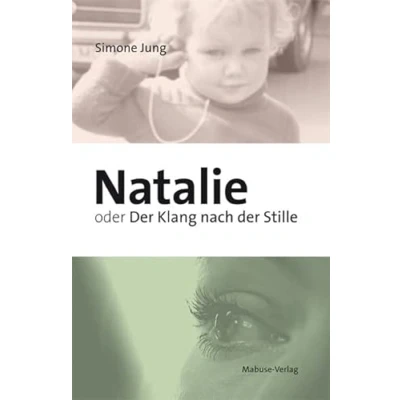 Abbildung von Natalie oder der Klang nach Stille. Wie eine Gehörlose die Welt Hörenden erobert