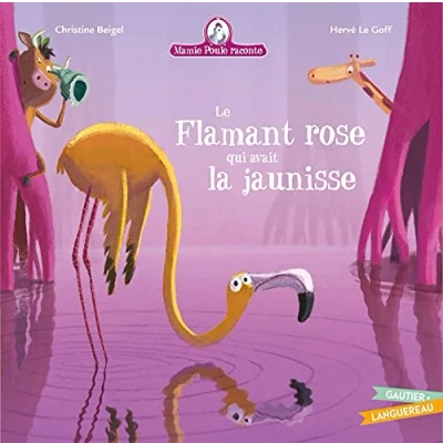 Abbildung von Mamie Poule raconte Le Flamant rose qui avait la jaunisse