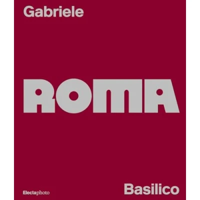 Abbildung von Gabriele Basilico. Roma. Ediz. italiana e inglese (Cataloghi di mostre. Arte)