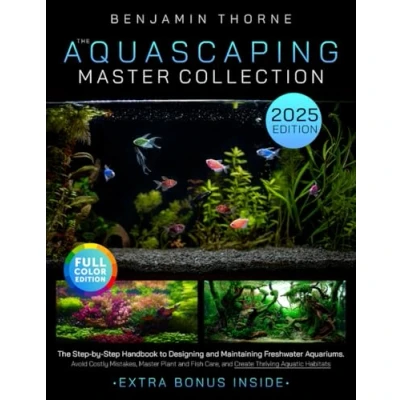 Abbildung von The Aquascaping Master Collection: Step by Handbook to Designing and Maintaining Freshwater Aquariums Avoid Costly Mistakes, Plant Fish Care, Create Thriving Aquatic Habitats