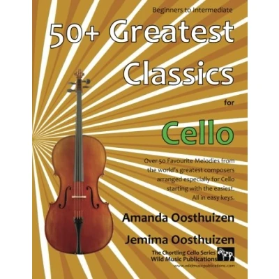 Abbildung von 50+ greatest Classics for Cello: Instantly recognisable tunes by the world&#039;s composers arranged especially cello, starting with easiest