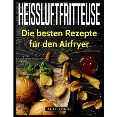 Abbildung von Heissluftfritteuse: Die besten Rezepte für den Airfryer