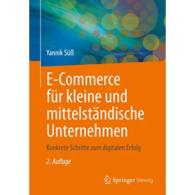 Abbildung von E Commerce für kleine und mittelständische Unternehmen: Konkrete Schritte zum digitalen Erfolg