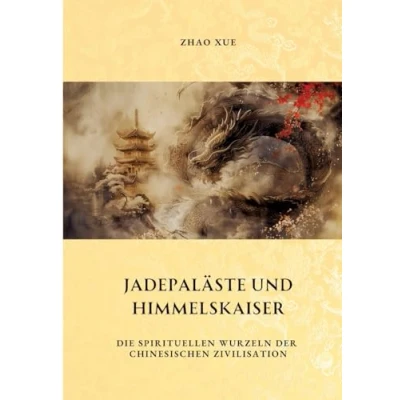 Abbildung von Jadepaläste und Himmelskaiser: Die spirituellen Wurzeln der chinesischen Zivilisation