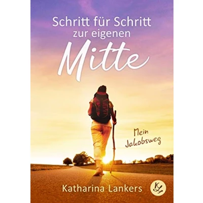 Abbildung von Schritt für zur eigenen Mitte: Mein Jakobsweg