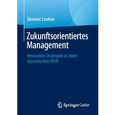 Abbildung von Zukunftsorientiertes Management: Innovative Strategien in einer dynamischen Welt