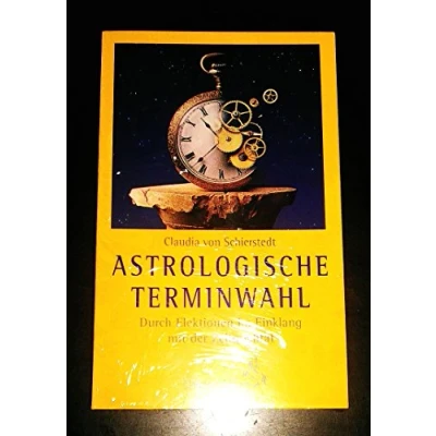 Abbildung von Astrologische Terminwahl: Durch Elektionen im Einklang mit der Zeitqualität (Standardwerke Astrologie)