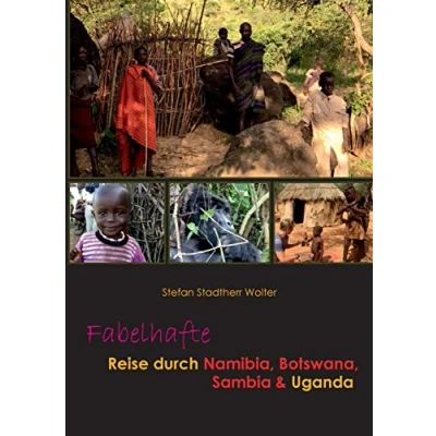 Abbildung von Fabelhafte Reise durch Namibia, Botswana, Sambia &amp; Uganda (Fabelhafte Reisen)