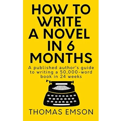 Abbildung von How to Write a Novel in 6 Months: published author’s guide writing 50,000 word book 24 weeks