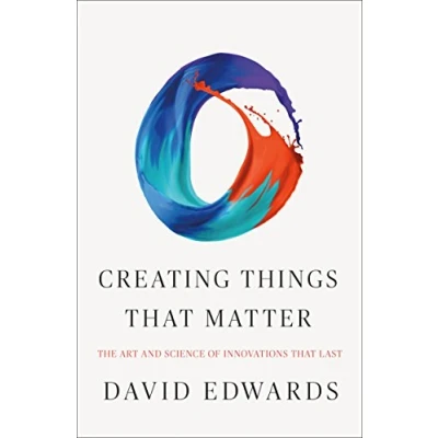 Abbildung von Creating Things That Matter: The Art &amp; Science of Innovations Last
