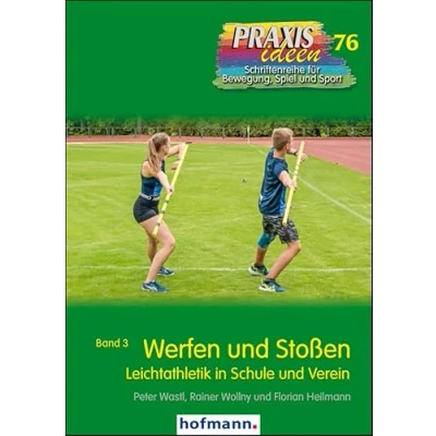 Abbildung von Werfen und Stoßen: Leichtathletik in Schule Verein Band 3 (Praxisideen Schriftenreihe für Bewegung, Spiel Sport)