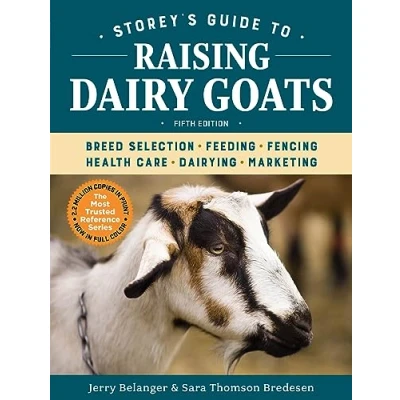 Abbildung von Storey&#039;s Guide to Raising Dairy Goats, 5th Edition: Breed Selection, Feeding, Fencing, Health Care, Dairying, Marketing