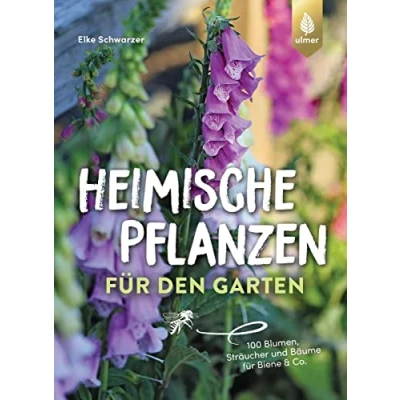Abbildung von Heimische Pflanzen für den Garten: 100 Blumen, Sträucher und Bäume Biene &amp; Co.