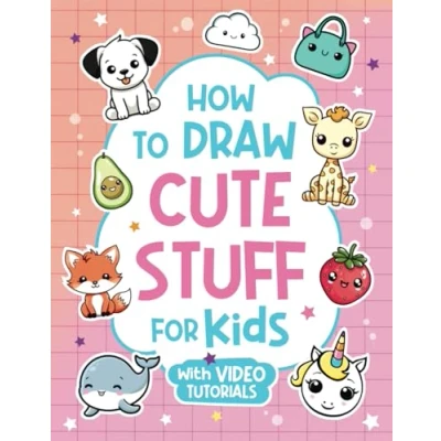 Abbildung von How to Draw Cute Stuff for Kids: Learn Everything and Anything in the Cutest Style Ever From Real Artists with Video Tutorials Included!