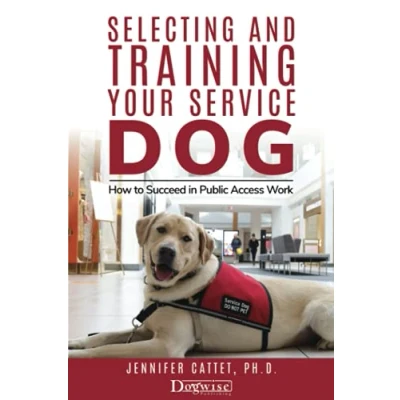 Abbildung von Selecting and Training Your Service Dog: How to Succeed in Public Access Work