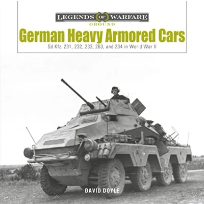 Abbildung von German Heavy Armored Cars: Sd.kfz. 231, 232, 233, 263, and 234 in World War II (Legends of Warfare: Ground, 35)