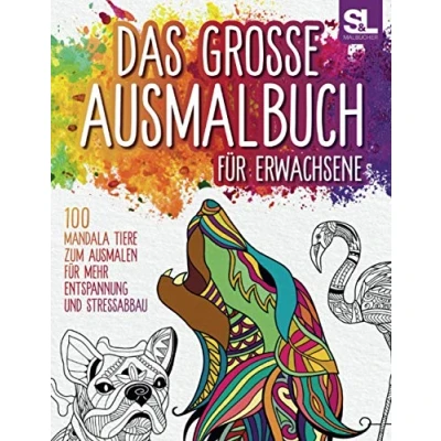 Abbildung von Das grosse Ausmalbuch für Erwachsene: 100 Mandala Tiere zum Ausmalen mehr Entspannung und Stressabbau