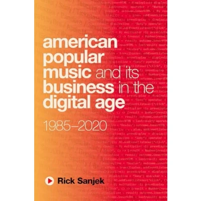 Abbildung von American Popular Music and Its Business in the Digital Age: 1985 2020