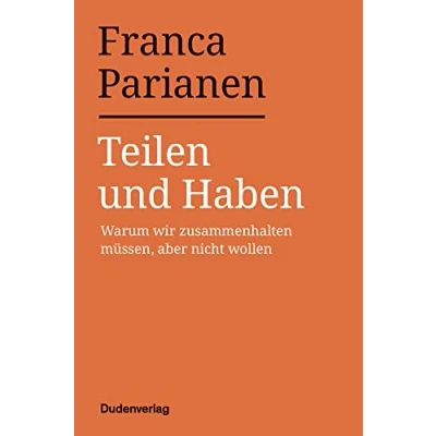 Abbildung von Teilen und Haben: Warum wir zusammenhalten müssen, aber nicht wollen (Duden Sachbuch)