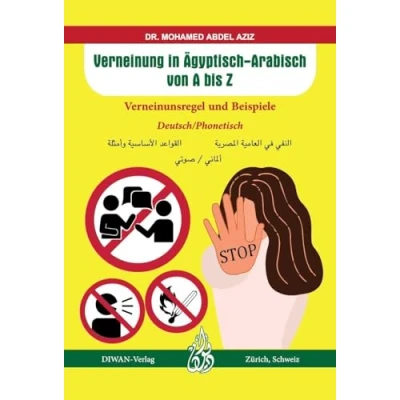 Abbildung von Verneinung in Ägyptisch Arabisch von A bis Z: Verneinunsregel und Beispiele Deutsch/phonetisch
