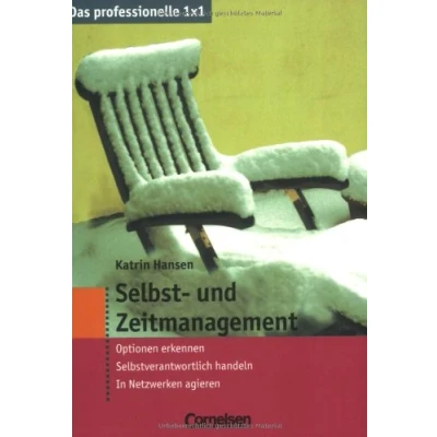 Abbildung von Das professionelle 1 x 1: Selbst und Zeitmanagement: Optionen erkennen Selbstverantwortlich handeln In Netzwerken agieren